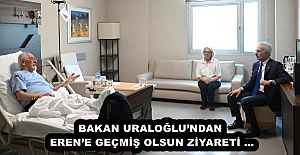 BAKAN URALOĞLUNDAN ERENE GEÇMİŞ OLSUN ZİYARETİ …