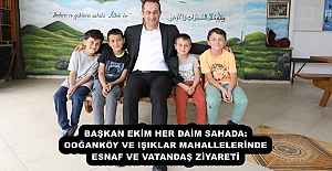 BAŞKAN EKİM HER DAİM SAHADA: DOĞANKÖY VE IŞIKLAR MAHALLELERİNDE ESNAF VE VATANDAŞ ZİYARETİ