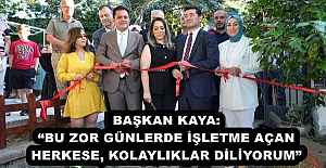 BAŞKAN KAYA: “BU ZOR GÜNLERDE İŞLETME AÇAN HERKESE, KOLAYLIKLAR DİLİYORUM”