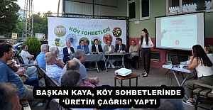 BAŞKAN KAYA, KÖY SOHBETLERİNDE ‘ÜRETİM...