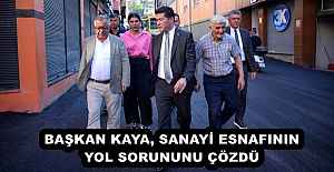 BAŞKAN KAYA, SANAYİ ESNAFININ YOL...