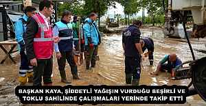 BAŞKAN KAYA, ŞİDDETLİ YAĞIŞIN VURDUĞU BEŞİRLİ VE TOKLU SAHİLİNDE ÇALIŞMALARI YERİNDE TAKİP ETTİ