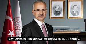 BAYRAMDA ŞEHİRLERARASI OTOBÜSLERE YAKIN TAKİP…
