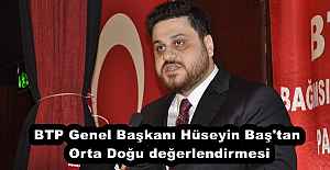 BTP Genel Başkanı Hüseyin Baş'tan Orta Doğu değerlendirmesi