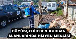 BÜYÜKŞEHİRDEN KURBAN ALANLARINDA HİJYEN MESAİSİ