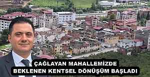 ÇAĞLAYAN MAHALLEMİZDE BEKLENEN KENTSEL DÖNÜŞÜM BAŞLADI