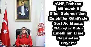 *CHP Trabzon Milletvekili Sibel Suiçmez’den Emekliler Günü’nde Sert Açıklama: “Maaşlar Daha Emeklinin Eline Geçmeden Eriyor”*