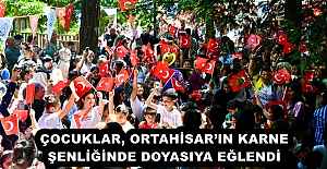 ÇOCUKLAR, ORTAHİSARIN KARNE ŞENLİĞİNDE...