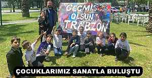 ÇOCUKLARIMIZ SANATLA BULUŞTU