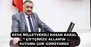 DEVA MİLLETVEKİLİ HASAN KARAL ÇİFTÇİMİZE ALLAHIN SUYUNU ÇOK GÖRÜYORUZ