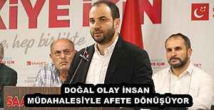 DOĞAL OLAY İNSAN MÜDAHALESİYLE AFETE DÖNÜŞÜYOR