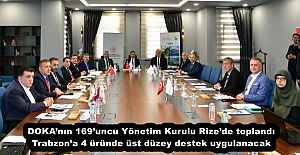 DOKA’nın 169’uncu Yönetim Kurulu Rize’de toplandı Trabzon’a 4 üründe üst düzey destek uygulanacak