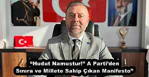 “Hudut Namustur!” A Parti’den Sınıra ve Millete Sahip Çıkan Manifesto”