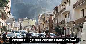 İKİZDERE İLÇE MERKEZİNDE PARK YASAĞI