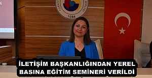 İLETİŞİM BAŞKANLIĞINDAN YEREL BASINA EĞİTİM SEMİNERİ VERİLDİ