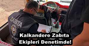 Kalkandere Zabıta Ekipleri Denetimde!