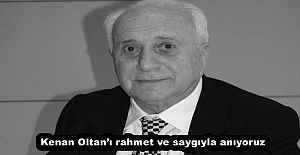 Kenan Oltan’ı rahmet ve saygıyla anıyoruz