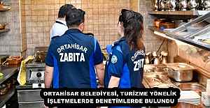 ORTAHİSAR BELEDİYESİ, TURİZME YÖNELİK İŞLETMELERDE DENETİMLERDE BULUNDU