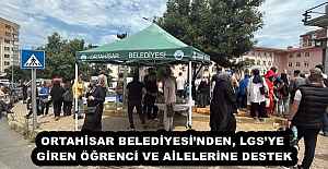 ORTAHİSAR BELEDİYESİ’NDEN, LGS’YE GİREN ÖĞRENCİ VE AİLELERİNE DESTEK