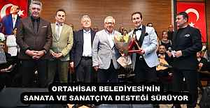 ORTAHİSAR BELEDİYESİNİN SANATA VE SANATÇIYA DESTEĞİ SÜRÜYOR