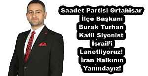 Saadet Partisi Ortahisar İlçe Başkanı Burak Turhan Katil Siyonist İsrail’i Lanetliyoruz! İran Halkının Yanındayız!