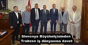 Slovenya Büyükelçisinden Trabzon iş dünyasına davet