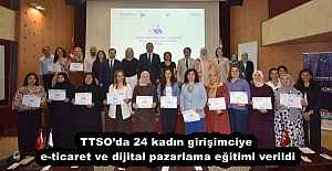 TTSO’da 24 kadın girişimciye e-ticaret ve dijital pazarlama eğitimi verildi