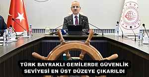 TÜRK BAYRAKLI GEMİLERDE GÜVENLİK...