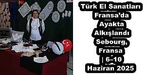 Türk El Sanatları Fransa’da Ayakta Alkışlandı Sebourg, Fransa | 6–10 Haziran 2025
