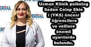 Uzman Klinik psikolog Seden Celep Ekici (YKS) öncesi öğrencilere ve velilere önemli uyarılarda bulundu.