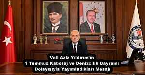 Vali Aziz Yıldırım’ın 1 Temmuz Kabotaj ve Denizcilik Bayramı Dolayısıyla Yayımladıkları Mesajı