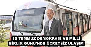 15 TEMMUZ DEMOKRASİ VE MİLLİ BİRLİK GÜNÜ’NDE ÜCRETSİZ ULAŞIM 