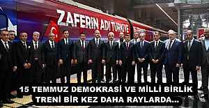 15 TEMMUZ DEMOKRASİ VE MİLLİ BİRLİK TRENİ BİR KEZ DAHA RAYLARDA…