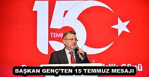 BAŞKAN GENÇ’TEN 15 TEMMUZ MESAJI