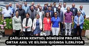 ÇAĞLAYAN KENTSEL DÖNÜŞÜM PROJESİ, ORTAK AKIL VE BİLİMİN IŞIĞINDA İLERLİYOR 