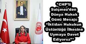 *CHPli Suiçmezden Dünya Hukuk Günü Mesajı: İktidarı Hukukun Üstünlüğü İlkesine Uymaya Davet Ediyoruz”*