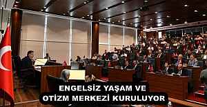 ENGELSİZ YAŞAM VE OTİZM MERKEZİ KURULUYOR