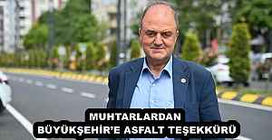 MUHTARLARDAN BÜYÜKŞEHİRE ASFALT...