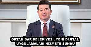 ORTAHİSAR BELEDİYESİ, YENİ DİJİTAL UYGULAMALARI HİZMETE SUNDU