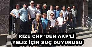 RİZE CHP ‘DEN AKP’Lİ YELİZ İÇİN SUÇ DUYURUSU