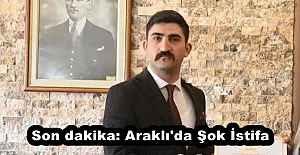 Son dakika: Araklı'da Şok İstifa