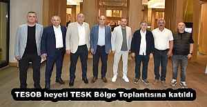 TESOB heyeti TESK Bölge Toplantısına katıldı