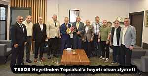 TESOB Heyetinden Topsakal#039;a hayırlı...