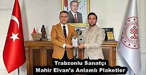 Trabzonlu Sanatçı Mahir Elvan’a Anlamlı Plaketler