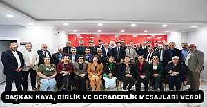 BAŞKAN KAYA, BİRLİK VE BERABERLİK...