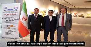 Çelebi: İran sanat eserleri sergisi Trabzon- İran dostluğunu kuvvetlendirdi