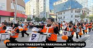 LÖSEV’DEN TRABZON’DA FARKINDALIK YÜRÜYÜŞÜ