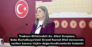 Trabzon Milletvekili Av. Sibel Suiçmez, Bolu Kartalkaya’daki Grand Kartal Otel davasında verilen karara ilişkin değerlendirmelerde bulundu