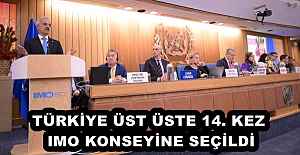 TÜRKİYE ÜST ÜSTE 14. KEZ IMO KONSEYİNE SEÇİLDİ