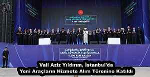 Vali Aziz Yıldırım, İstanbul'da Yeni Araçların Hizmete Alım Törenine Katıldı